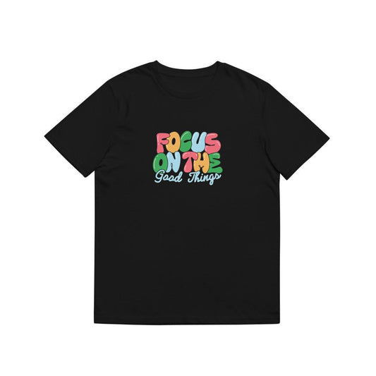 Focus On The Good Things Be Positive Cute Unisex Top T-Shirts